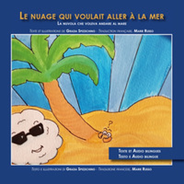 Le nuage qui voulait aller a la mer-La nuvola che voleva andare al mare. Edizione italiana e francese - Librerie.coop Le nuage qui voulait aller a la mer-La nuvola che voleva andare al mare. Edizione italiana e francese - Librerie.coop