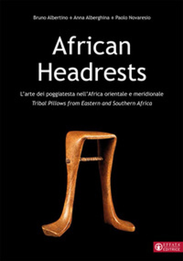 African Headrests. L'arte dei poggiatesta nell'Africa orientale e meridionale. Tribal pillows from Eastern and Southern Africa - Librerie.coop African Headrests. L'arte dei poggiatesta nell'Africa orientale e meridionale. Tribal pillows from Eastern and Southern Africa - Librerie.coop