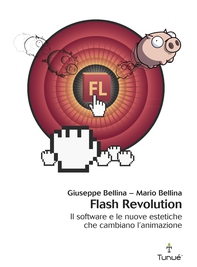 Flash Revolution. Il software e le nuove estetiche che cambiano l'animazione - Librerie.coop Flash Revolution. Il software e le nuove estetiche che cambiano l'animazione - Librerie.coop