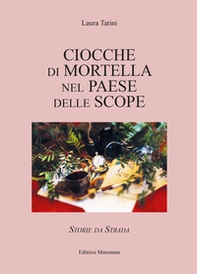 Ciocche di mortella nel paese delle scope. Storie da strada - Librerie.coop