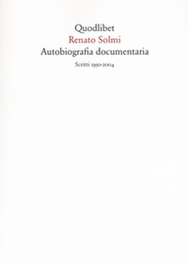Autobiografia documentaria. Scritti (1950-2004) - Librerie.coop Autobiografia documentaria. Scritti (1950-2004) - Librerie.coop