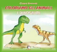 Coloriamo gli animali. I dinosauri - Librerie.coop