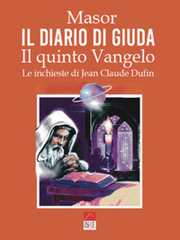 Il diario di Giuda. Il quinto Vangelo. Le inchieste di Jean Claude Dufin - Librerie.coop Il diario di Giuda. Il quinto Vangelo. Le inchieste di Jean Claude Dufin - Librerie.coop
