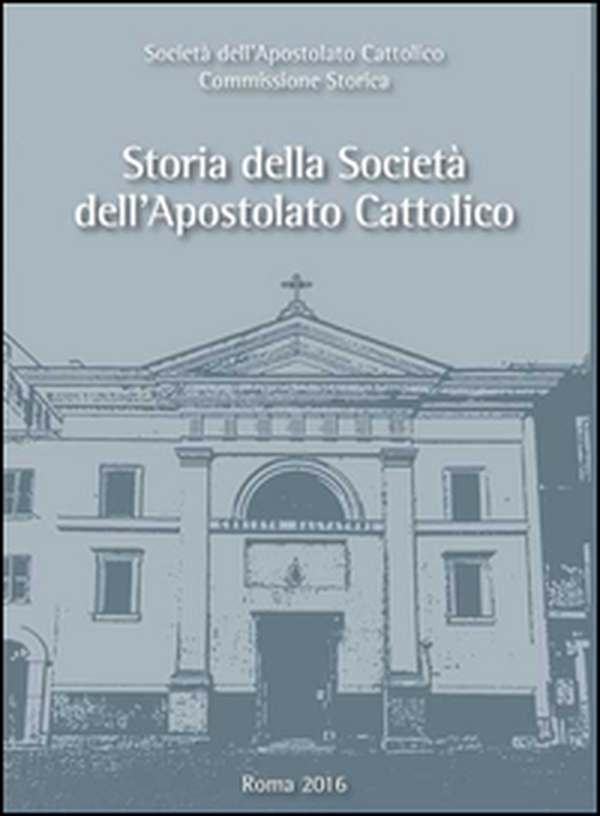 Storia della Società dell'apostolato cattolico - Librerie.coop Storia della Società dell'apostolato cattolico - Librerie.coop