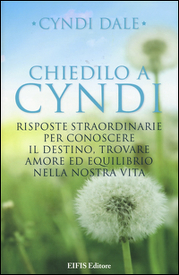 Chiedilo a Cyndi. Risposte straordinarie per conoscere il destino, trovare amore ed equilibrio nella nostra vita - Librerie.coop Chiedilo a Cyndi. Risposte straordinarie per conoscere il destino, trovare amore ed equilibrio nella nostra vita - Librerie.coop
