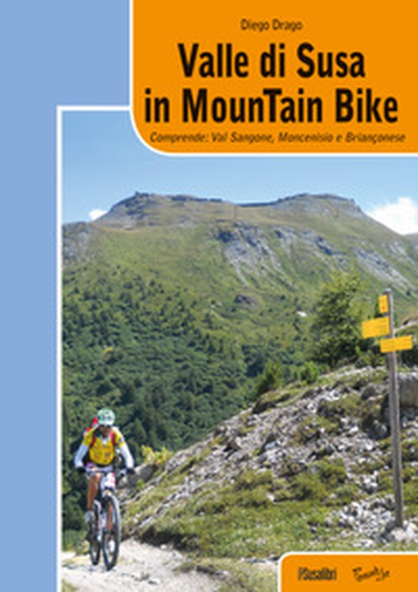 Valle di Susa in mountain bike. Comprende: Val Sangone, Moncenisio e Brianconese - Librerie.coop Valle di Susa in mountain bike. Comprende: Val Sangone, Moncenisio e Brianconese - Librerie.coop