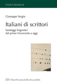 Italiani di scrittori. Sondaggi linguistici dal primo Novecento a oggi - Librerie.coop