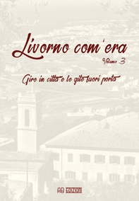 Livorno com'era - Vol. 3 - Librerie.coop Livorno com'era - Vol. 3 - Librerie.coop