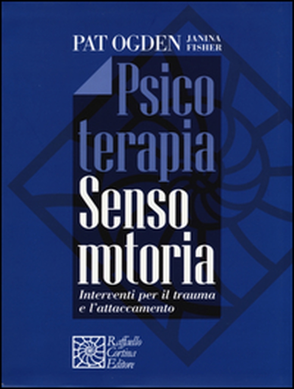 Psicoterapia sensomotoria. Interventi per il trauma e l'attaccamento - Librerie.coop Psicoterapia sensomotoria. Interventi per il trauma e l'attaccamento - Librerie.coop