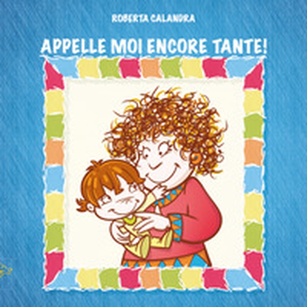 Appelle moi encore tante! - Librerie.coop Appelle moi encore tante! - Librerie.coop