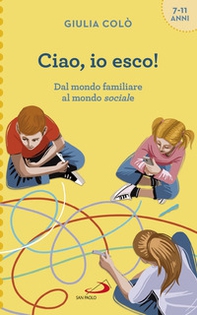 Ciao, io esco! Dal mondo familiare al mondo sociale - Librerie.coop