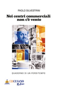 Nei centri commerciali non c'è vento. Quaderno di un perditempo - Librerie.coop Nei centri commerciali non c'è vento. Quaderno di un perditempo - Librerie.coop