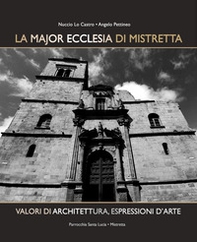 La Major Ecclesia di Mistretta. Valori di architettura, espressioni d'arte - Librerie.coop La Major Ecclesia di Mistretta. Valori di architettura, espressioni d'arte - Librerie.coop