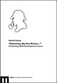 Elementary, my dear Watson... A listening skills development course - Librerie.coop