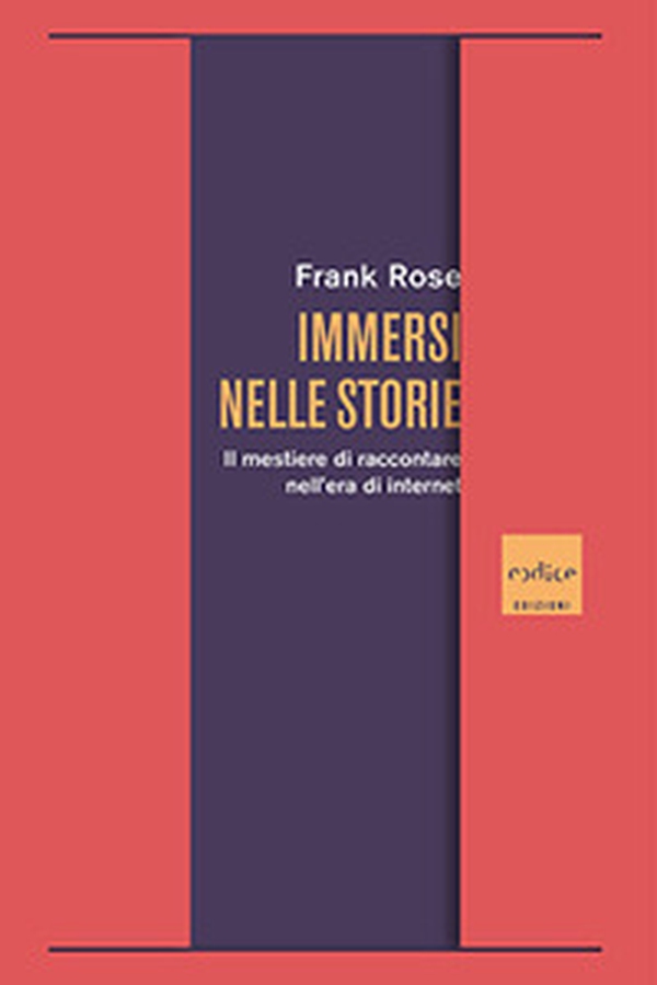 Immersi nelle storie. Il mestiere di raccontare nell'era di internet - Librerie.coop Immersi nelle storie. Il mestiere di raccontare nell'era di internet - Librerie.coop
