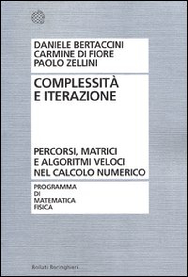 Complessità e iterazione numerica. Percorsi, matrici e algoritmi veloci nel calcolo numerico - Librerie.coop Complessità e iterazione numerica. Percorsi, matrici e algoritmi veloci nel calcolo numerico - Librerie.coop