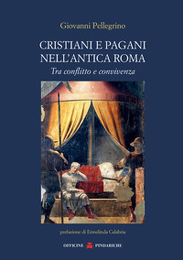 Cristiani e pagani nell'antica Roma. Tra conflitto e convivenza - Librerie.coop Cristiani e pagani nell'antica Roma. Tra conflitto e convivenza - Librerie.coop