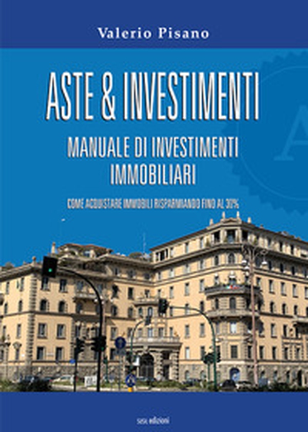 Aste & investimenti. Manuale di investimenti immobiliari - Librerie.coop Aste & investimenti. Manuale di investimenti immobiliari - Librerie.coop