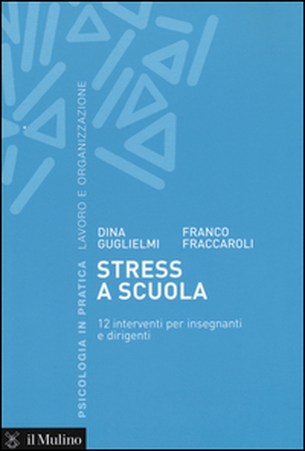 Stress a scuola. 12 interventi per insegnanti e dirigenti - Librerie.coop Stress a scuola. 12 interventi per insegnanti e dirigenti - Librerie.coop
