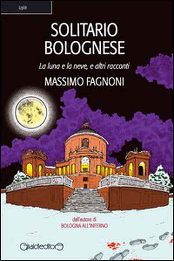 Solitario bolognese. La luna e la neve e altri racconti - Librerie.coop Solitario bolognese. La luna e la neve e altri racconti - Librerie.coop