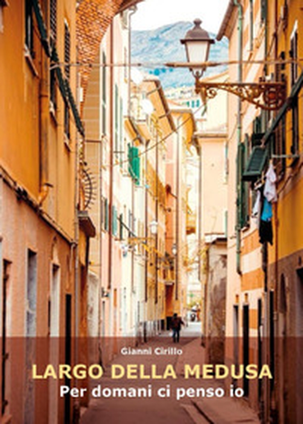 Largo della Medusa. Per domani ci penso io - Librerie.coop Largo della Medusa. Per domani ci penso io - Librerie.coop
