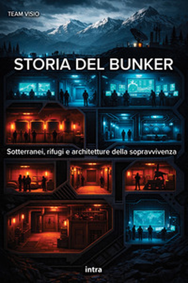 Storia del bunker. Sotterranei, rifugi e architetture della sopravvivenza - Librerie.coop