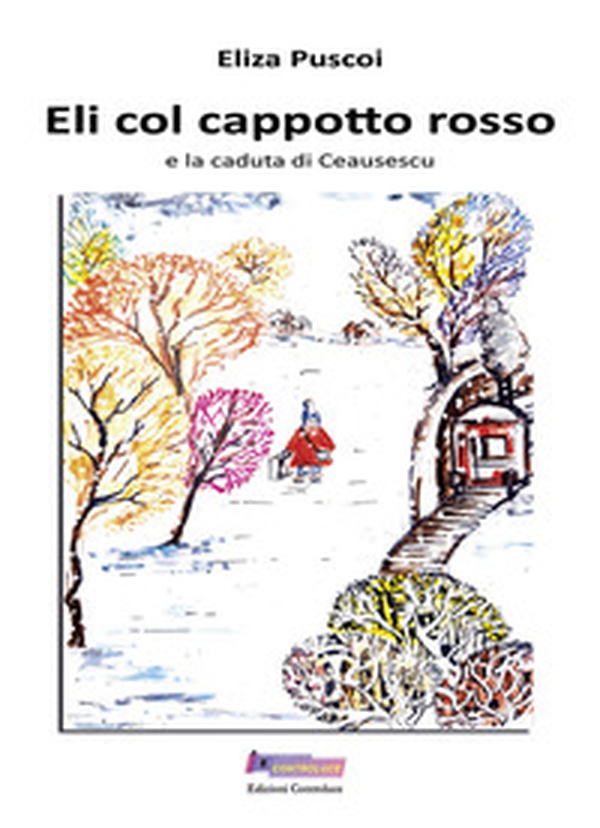 Eli col cappotto rosso e la caduta di Ceausescu - Librerie.coop Eli col cappotto rosso e la caduta di Ceausescu - Librerie.coop
