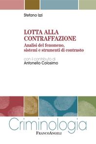 Lotta alla contraffazione. Analisi del fenomeno, sistemi e strumenti di contrasto - Librerie.coop