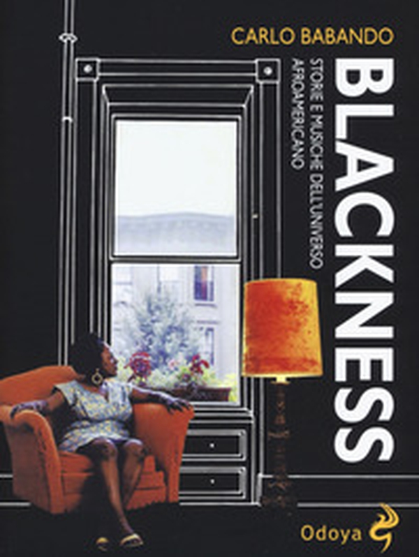 Blackness. Storie e musiche dell'universo afroamericano - Librerie.coop Blackness. Storie e musiche dell'universo afroamericano - Librerie.coop