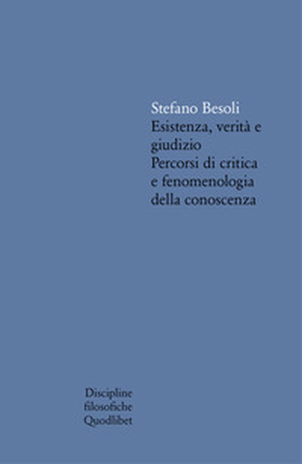 Esistenza, verità e giudizio. Percorsi di critica e fenomenologia della conoscenza - Librerie.coop