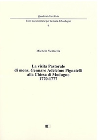 La visita pastorale di mons. Gennaro Adelelmo Pignatelli alla chiesa di Modugno 1770-1777 - Librerie.coop