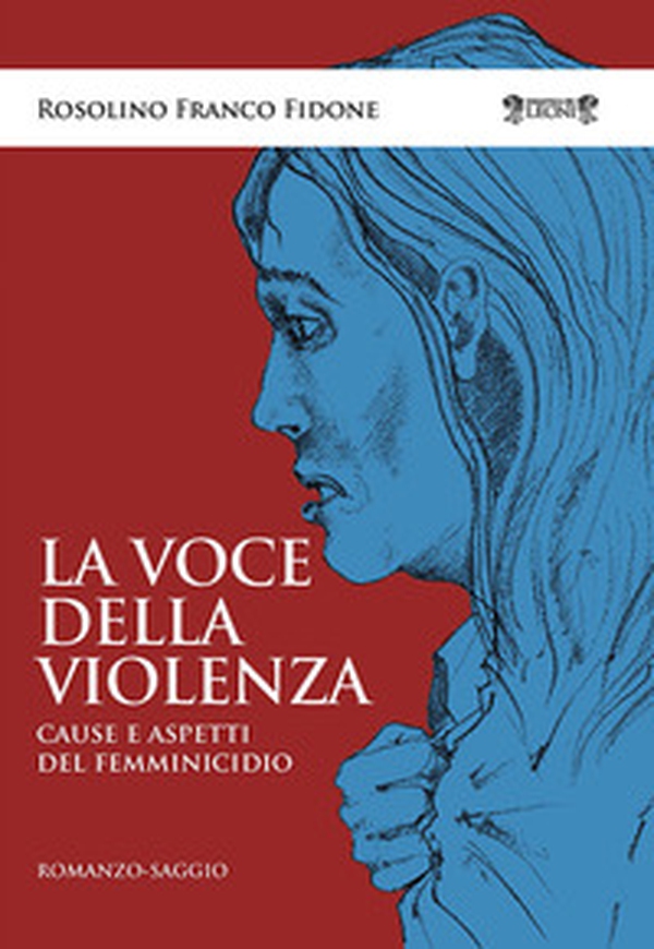 La voce della violenza. Cause e aspetti del femminicidio - Librerie.coop La voce della violenza. Cause e aspetti del femminicidio - Librerie.coop