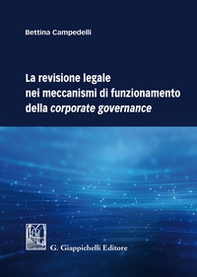 La revisione legale nei meccanismi di funzionamento della corporate governance - Librerie.coop La revisione legale nei meccanismi di funzionamento della corporate governance - Librerie.coop