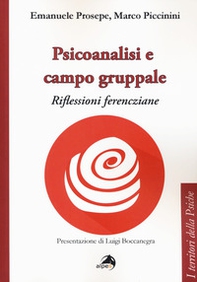 Psicoanalisi e campo gruppale. Riflessioni ferencziane - Librerie.coop