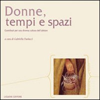Donne, tempi e spazi. Contributi per una diversa cultura dell'abitare - Librerie.coop Donne, tempi e spazi. Contributi per una diversa cultura dell'abitare - Librerie.coop