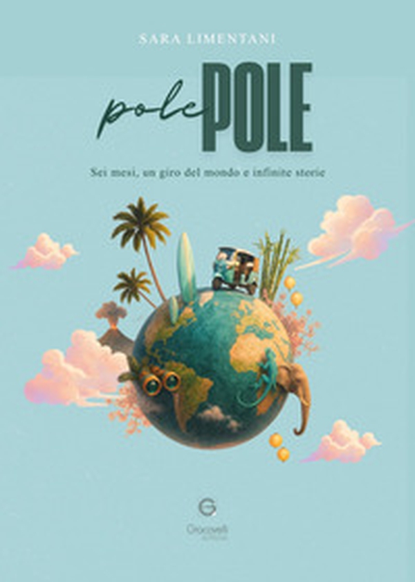 Pole pole. Sei mesi, un giro del mondo e infinite storie - Librerie.coop