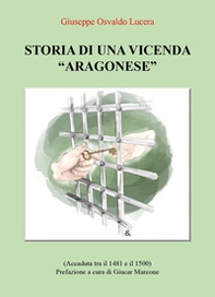 Storia di una vicenda «aragonese» (accaduta tra il 1481 e il 1500) - Librerie.coop
