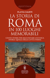 La storia di Roma in 100 luoghi memorabili - Librerie.coop