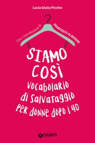 Siamo così. Vocabolario di salvataggio per donne dopo i 40 - Librerie.coop Siamo così. Vocabolario di salvataggio per donne dopo i 40 - Librerie.coop