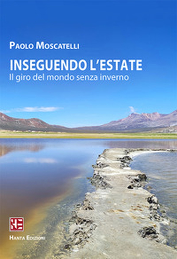 Inseguendo l'estate. Il giro del mondo senza inverno - Librerie.coop