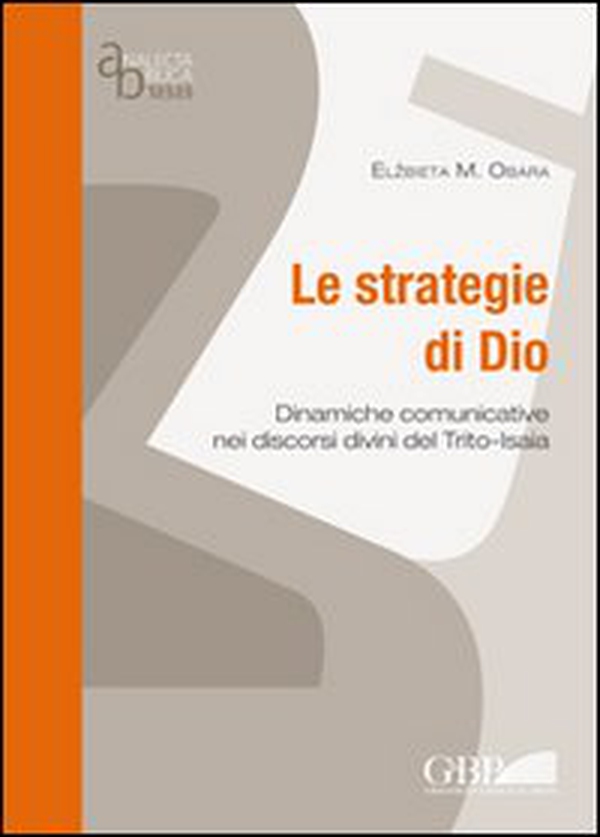 Le strategie di Dio. Dinamiche comunicative nei discorsi divini del Trito-Isaia - Librerie.coop Le strategie di Dio. Dinamiche comunicative nei discorsi divini del Trito-Isaia - Librerie.coop