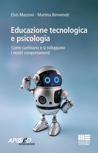 Educazione tecnologica e psicologia. Come cambiano e si sviluppano i nostri comportamenti - Librerie.coop