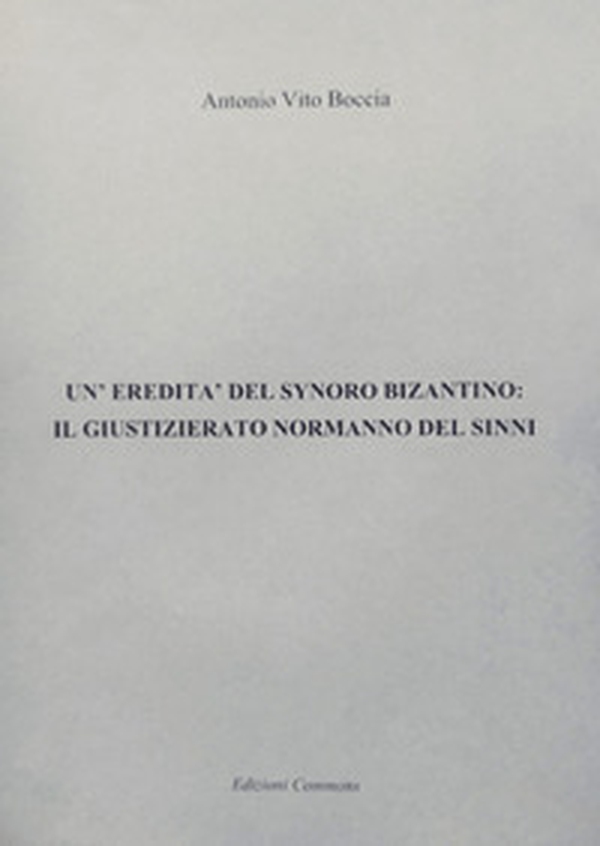 Un'eredità del Synoro bizantino: il giustizierato normanno del Sinni - Librerie.coop Un'eredità del Synoro bizantino: il giustizierato normanno del Sinni - Librerie.coop