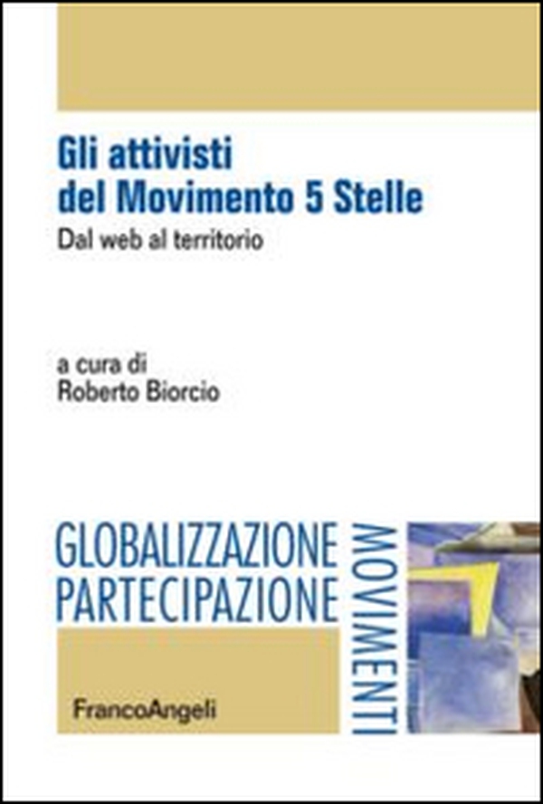 Gli attivisti del Movimento 5 Stelle. Dal web al territorio - Librerie.coop Gli attivisti del Movimento 5 Stelle. Dal web al territorio - Librerie.coop