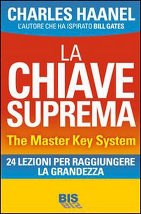 La chiave suprema. The Master Key System. 24 lezioni per raggiungere la grandezza - Librerie.coop La chiave suprema. The Master Key System. 24 lezioni per raggiungere la grandezza - Librerie.coop
