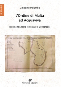 L'Ordine di Malta ad Acquaviva (con Sant'Angelo in Palazzo e Collecroce) - Librerie.coop