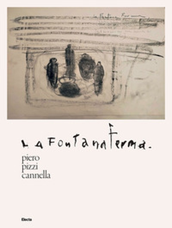 Piero Pizzi Cannella. Fontana Ferma - Librerie.coop