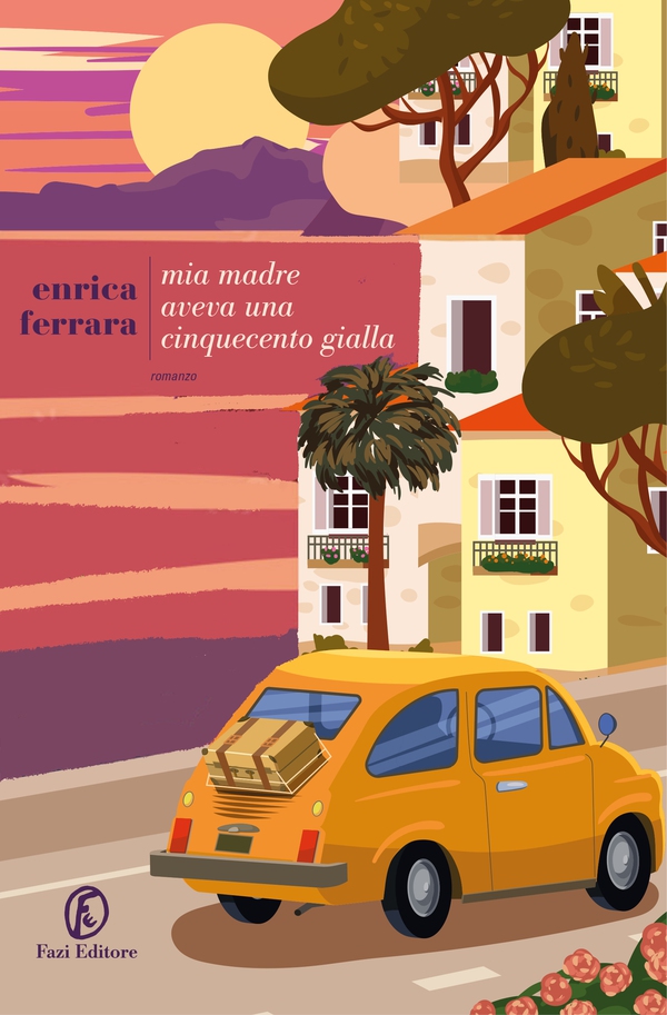 Mia madre aveva una Cinquecento gialla - Librerie.coop Mia madre aveva una Cinquecento gialla - Librerie.coop