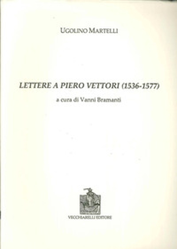 Lettere a Piero Vettori (1536-1577) - Librerie.coop Lettere a Piero Vettori (1536-1577) - Librerie.coop