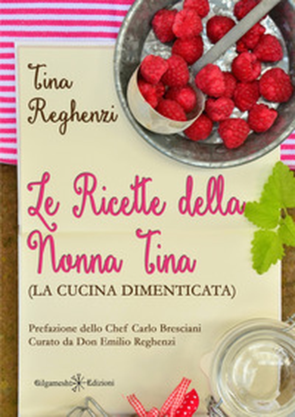 Le ricette della nonna Tina (la cucina dimenticata) - Librerie.coop Le ricette della nonna Tina (la cucina dimenticata) - Librerie.coop